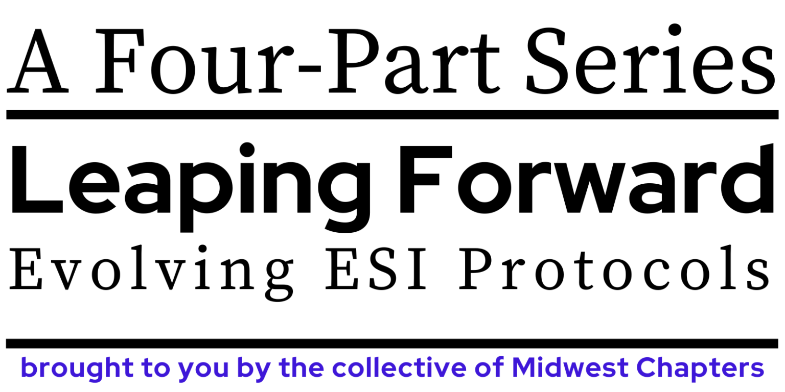 Leaping forward Evolving ESI Protocols ACEDS Midwest Chapters